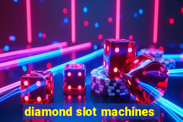 diamond slot machines