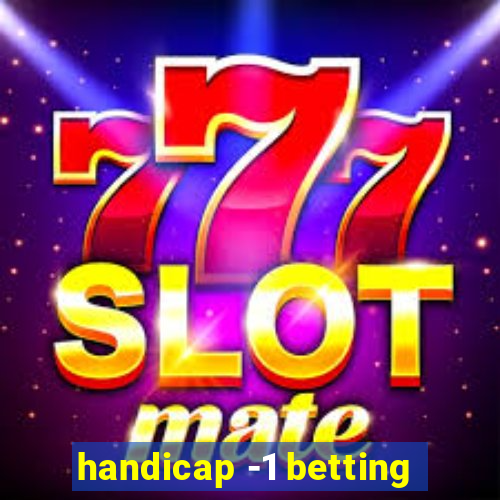 handicap -1 betting