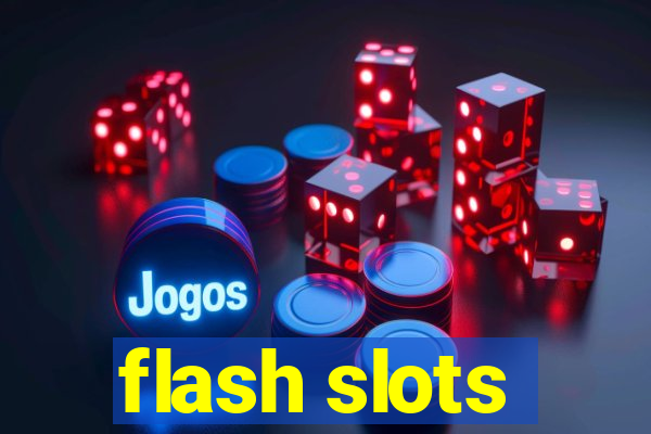 flash slots