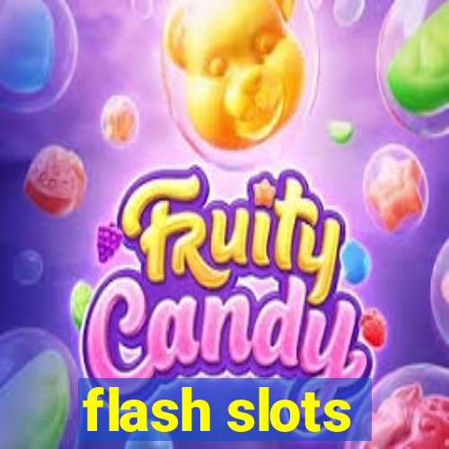 flash slots