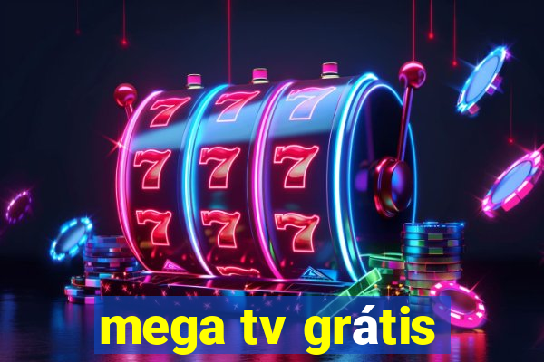 mega tv grátis