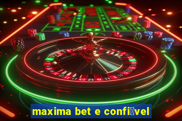 maxima bet e confi谩vel