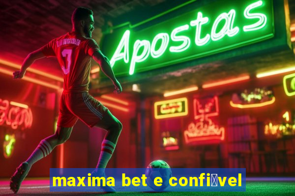 maxima bet e confi谩vel