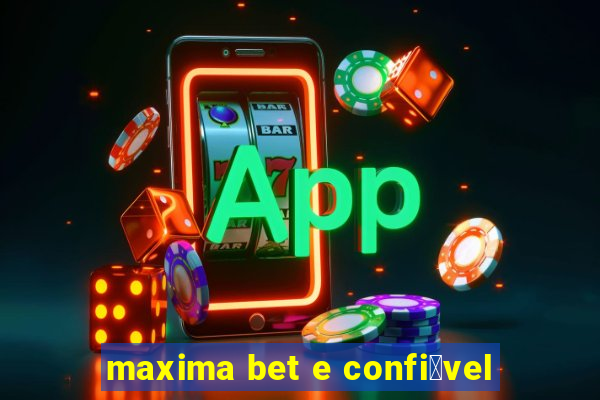 maxima bet e confi谩vel