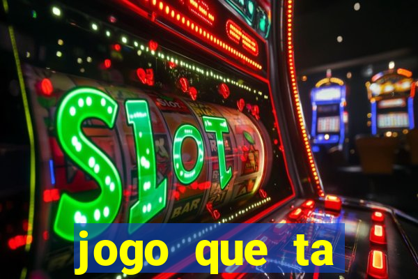 jogo que ta pagando bem