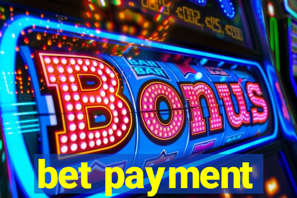 bet payment