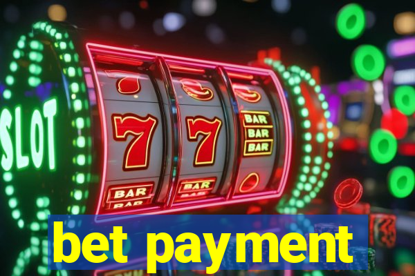 bet payment