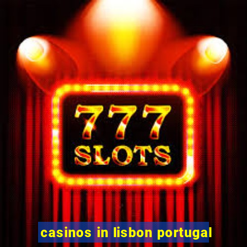 casinos in lisbon portugal