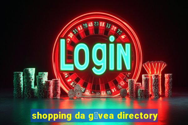 shopping da g谩vea directory