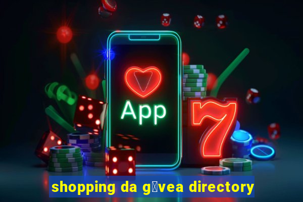 shopping da g谩vea directory