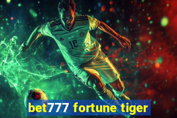 bet777 fortune tiger