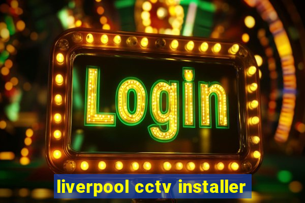 liverpool cctv installer