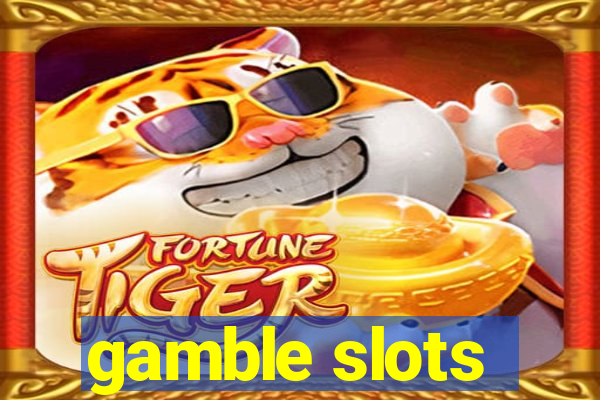 gamble slots