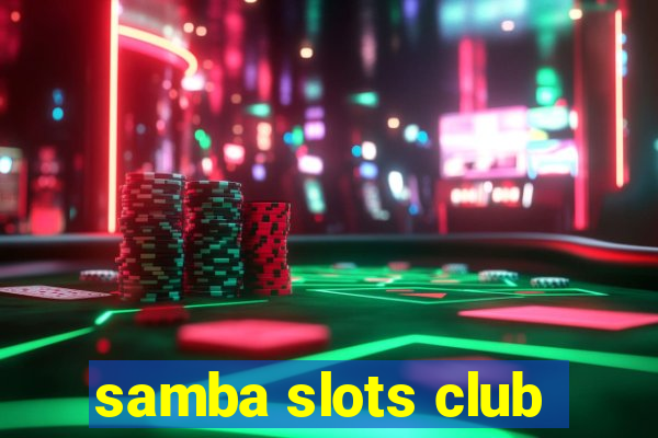 samba slots club