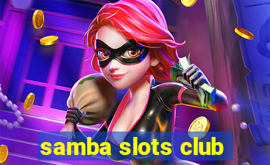 samba slots club