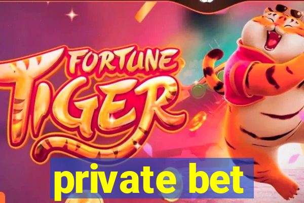 private bet