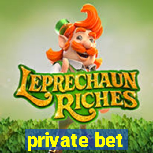 private bet