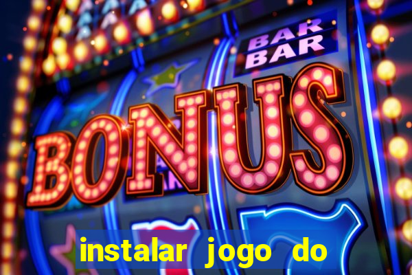 instalar jogo do tigre que ganha dinheiro