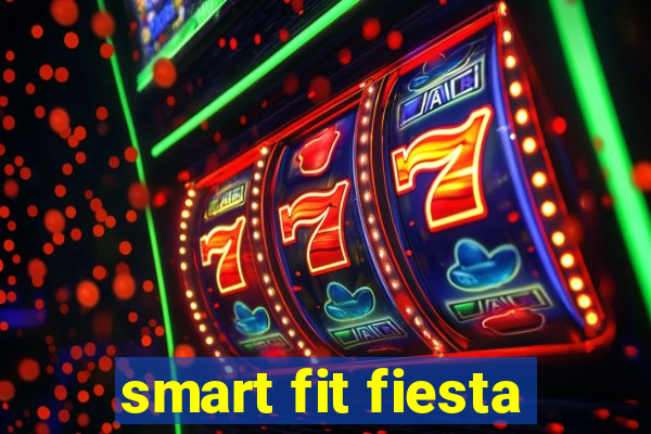 smart fit fiesta