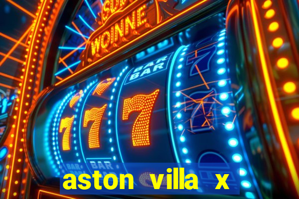 aston villa x manchester united