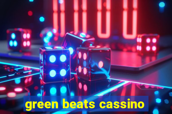 green beats cassino