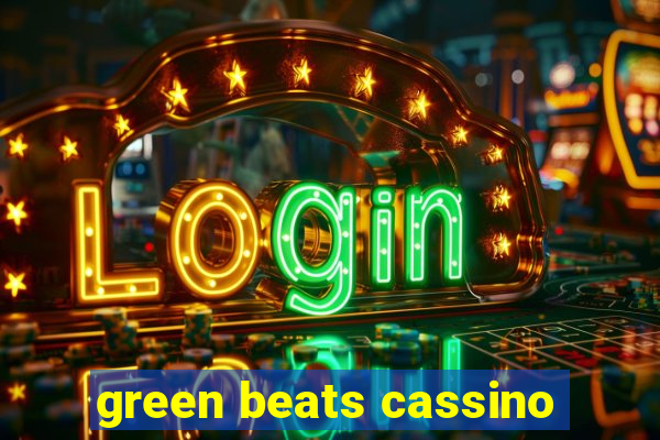 green beats cassino