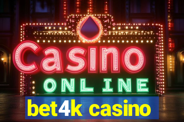 bet4k casino