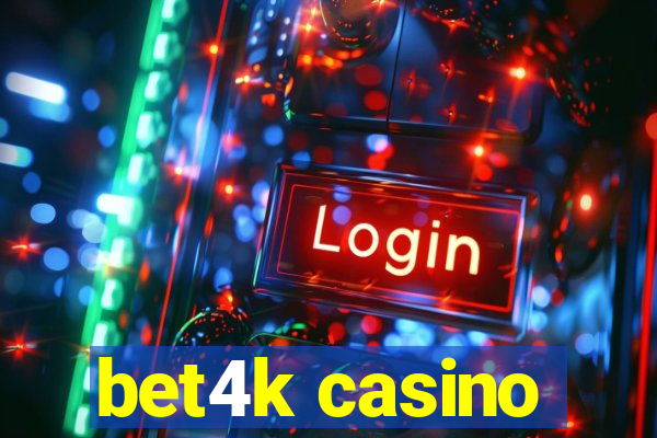 bet4k casino