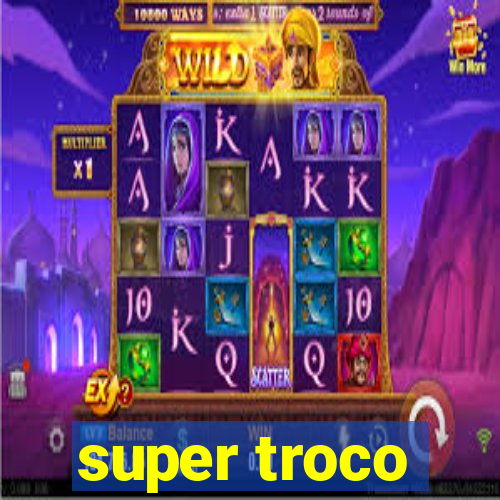 super troco