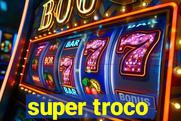 super troco