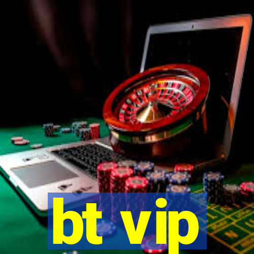 bt vip