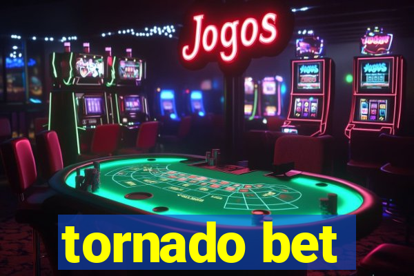 tornado bet