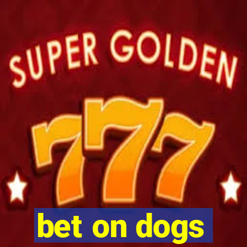 bet on dogs