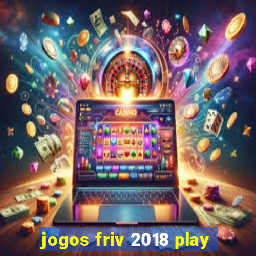 jogos friv 2018 play