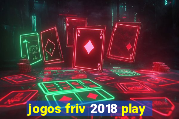 jogos friv 2018 play