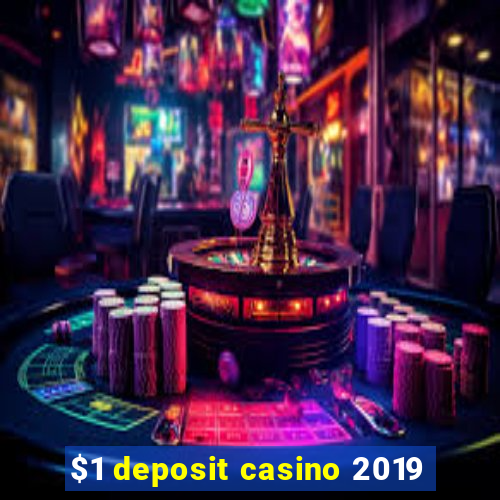 $1 deposit casino 2019