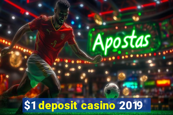 $1 deposit casino 2019