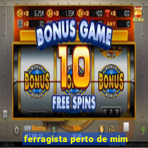 ferragista perto de mim