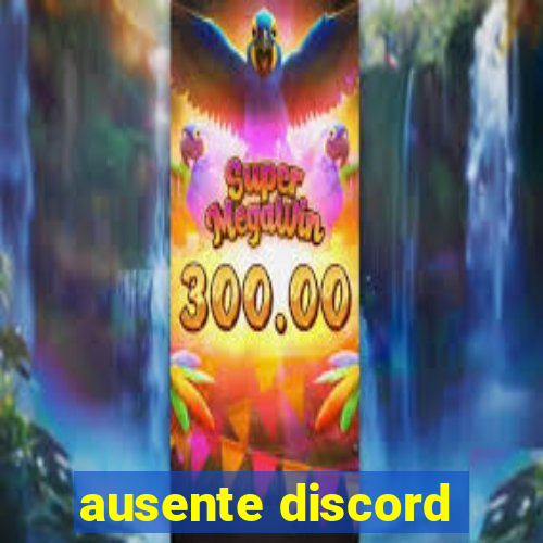 ausente discord