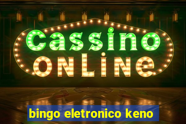 bingo eletronico keno