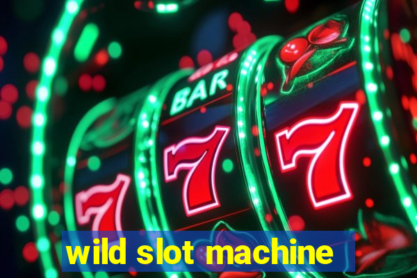 wild slot machine