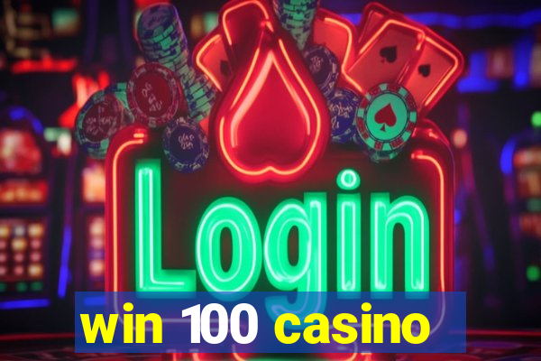 win 100 casino