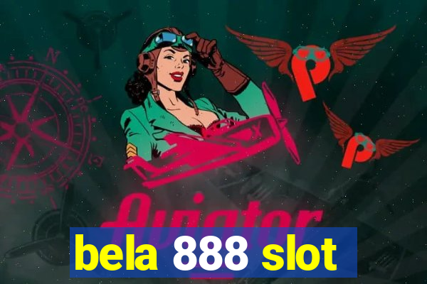 bela 888 slot