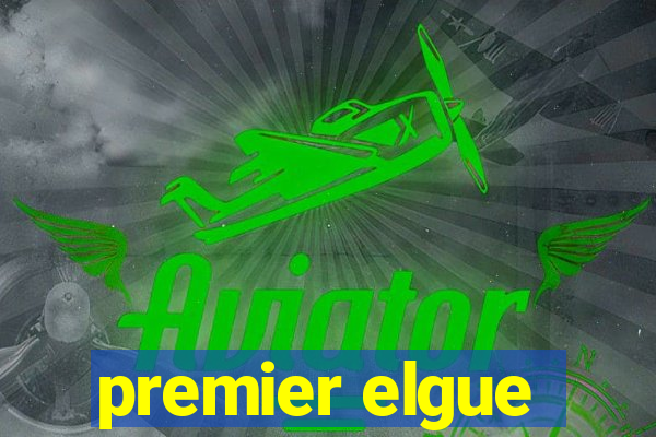 premier elgue