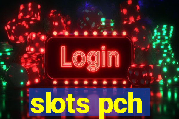 slots pch