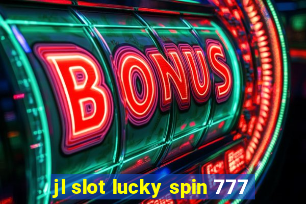 jl slot lucky spin 777