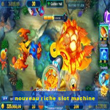 nouveau riche slot machine