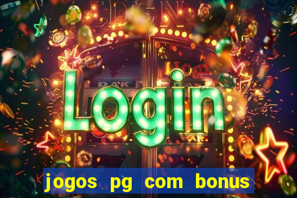 jogos pg com bonus de cadastro