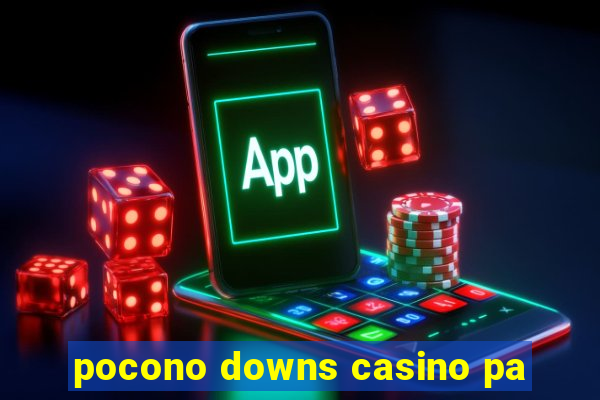 pocono downs casino pa