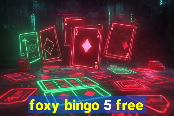 foxy bingo 5 free